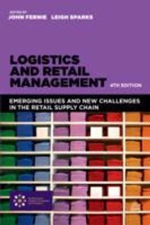 Logistics and retail management : emerging issues and new challenges in the retail supply chain