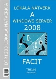 Lokala Nätverk A med Windows Server 2008 - Facit