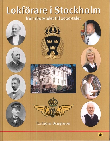 Lokförare i Stockholm : från 1800-talet till 2000-talet; Torbjörn Bengtsson; 2008