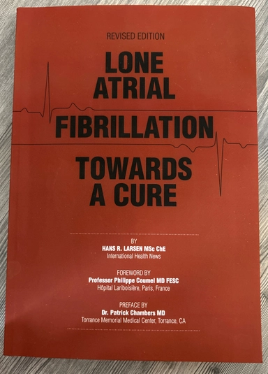 Lone Atrial Fibrillation Towards a Cure; Hans R Larsen ; 2015