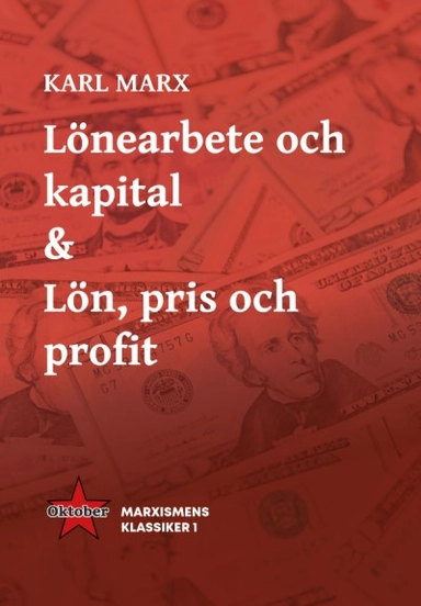 Lönearbete och kapital & Lön, pris och profit; Karl Marx; 2021