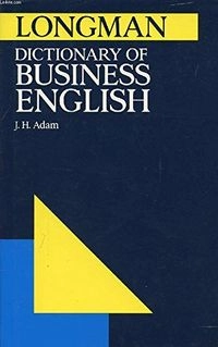 Longman dictionary of business English; J. H. Adam; 1989
