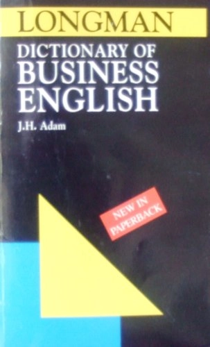 Longman dictionary of business English; J. H. Adam; 1989