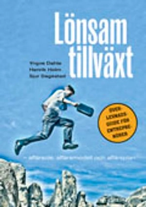 Lönsam tillväxt : affärsidé, affärsmodell och affärsplan; Yngve Dahle, Henrik Holm, Sjur Dagestad; 2012