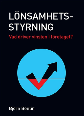 Lönsamhetsstyrning : vad driver vinsten i företaget?; Björn Bontin; 2014