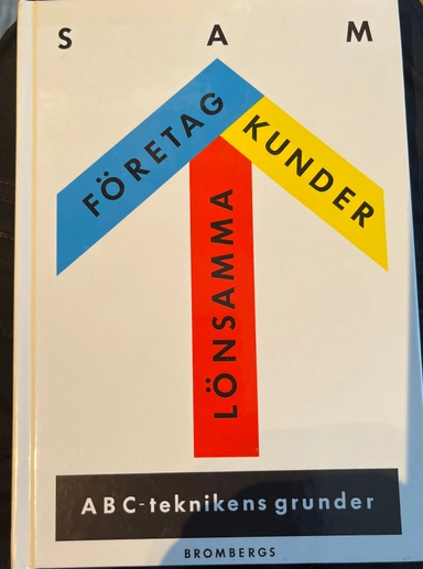 Lönsamma kunder, lönsamma företag : ABC-teknikens grunder; Gunilla Widengren Hammarskiöld, Samarbetande konsulter AB; 1993