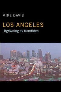 Los Angeles : Utgrävning av framtiden; Mike Davis; 1998