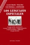 Los lenguajes especiales : Lenguaje jurídico-administartivo, Lenguaje científico-técnico, Lenguaje humanístico, Lenguaje periodístico y publicitario, Lengauaje literario; Ruiz Reyes, Juan Santaella, José Escànez, Jacinto Martín; 1996