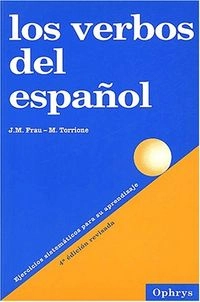 Los verbos del español: ejercicios sistemáticos para su aprendizaje; José Manuel Frau, Margarita Torrione; 1994