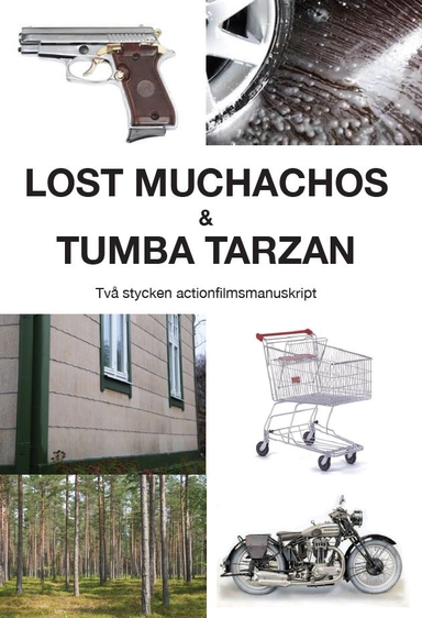 Lost Muchachos & Tumba Tarzan : två stycken actionfilmsmanuskript; Niels Knudsen; 2017