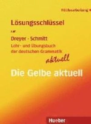 Lösungsschlüssel zum Dreyer, Schmitt, Lehr- und übungsbuch der deutschen Grammatik aktuell; Hilke. Dreyer; 2009