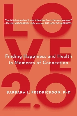 Love 2.0 : creating happiness and health in moments of connection