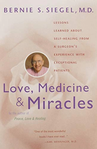 Love, Medicine and Miracles; Bernie S Siegel M D, Bernie S Siegel, Bernie S Siegel; 1998