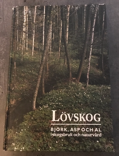 Lövskog : björk, asp och al i skogsbruk och naturvård; Gunnar Almgren; 1990