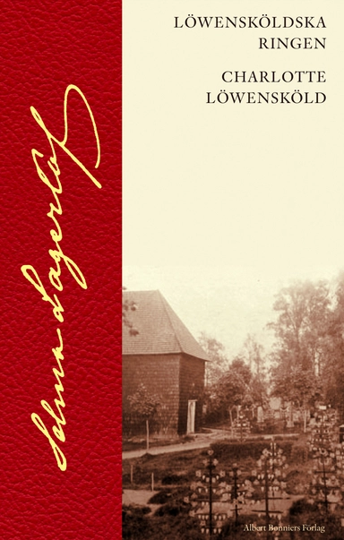 Löwensköldska ringen ; Charlotte Löwensköld; Selma Lagerlöf; 2006