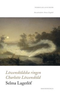 Löwensköldska ringen ; Charlotte Löwensköld; Selma Lagerlöf; 2010