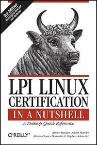 LPI Linux Certification in a Nutshell; James Stanger, Adam Haeder, Bruno Gomes Pessanha; 2010