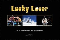 Lucky Loser : lär av dina förluster och bli en vinnare; Jan Tern; 2010