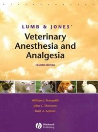 Lumb & Jones' Veterinary Anesthesia and Analgesia; Editor:William J. Tranquilli, Editor:John C. Thurmon; 2007