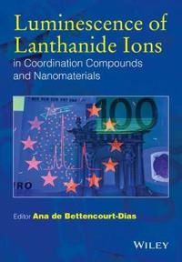 Luminescence of Lanthanide Ions in Coordination Compounds and Nanomaterials; Ana de Bettencourt-Dias; 2014