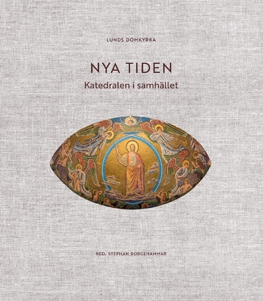 Lunds domkyrka : nya tiden - katedralen i samhället