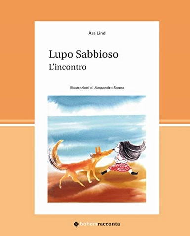 Lupo Sabbioso : l'incontro; Åsa Lind, Laura Cangemi, Alessandro Sanna; 2009