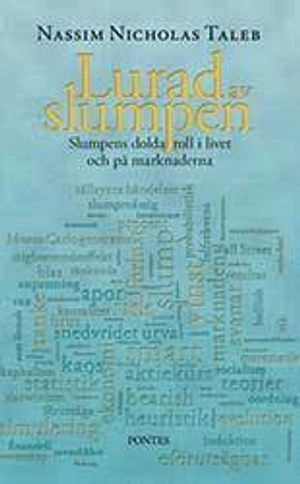 Lurad av slumpen : slumpens dolda roll i livet och på marknaderna; Nassim Nicholas Taleb; 2014