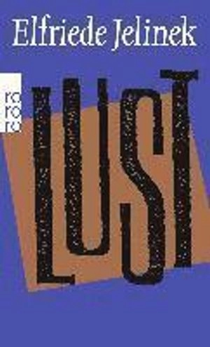 Lust; Elfriede Jelinek; 2004