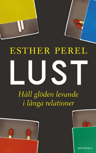 Lust : håll glöden levande i långa relationer; Esther Perel; 2018