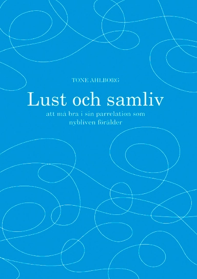 Lust och samliv : att må bra i sin parrelation som nybliven förälder