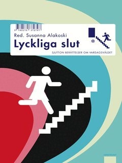 Lyckliga slut; Susanna Alakoski (red.); 2011