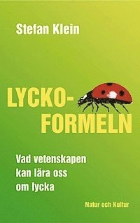 Lyckoformeln eller Vad vetenskapen kan lära oss om lycka; Stefan Klein; 2005
