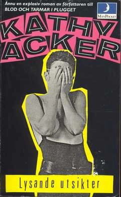 Lysande utsikter; Kathy Acker; 1988