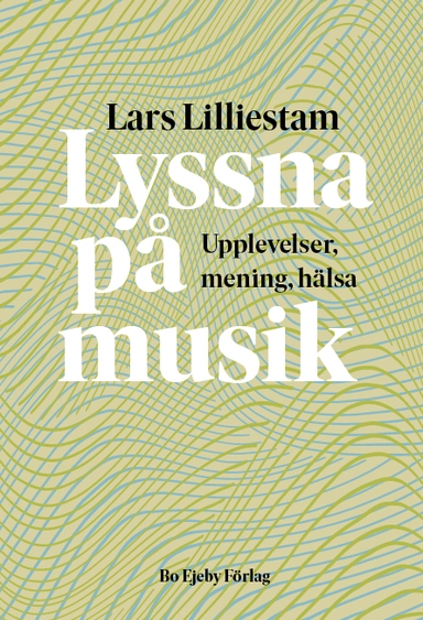 Lyssna på musik : upplevelser, mening, hälsa