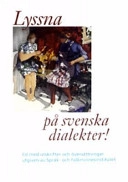 Lyssna på svenska dialekter !; Eva Thelin; 2003