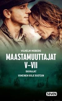 Maastamuuttajat · Raivaajat ; Viimeinen kirje Ruotsiin, V-VII; Vilhelm Moberg; 2022