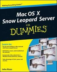 Mac OS X Snow Leopard Server For Dummies; John Rizzo; 2009