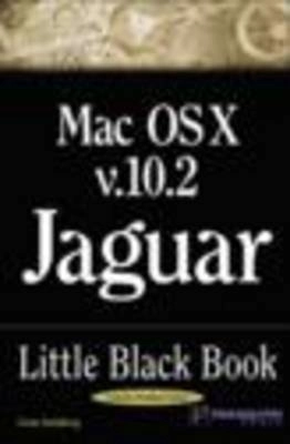 Mac OS X version 10.2 Little Black Book  Jaguar Edition; Gene Steinberg; 2002
