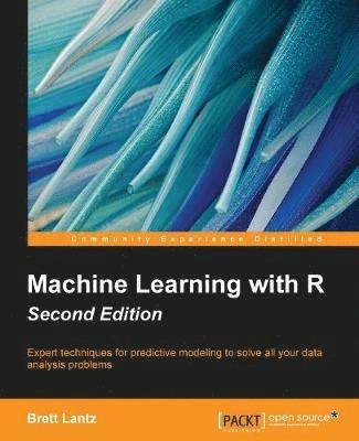 Machine Learning with R (2nd Edition) [Elektronisk resurs]; Brett Lantz; 2015