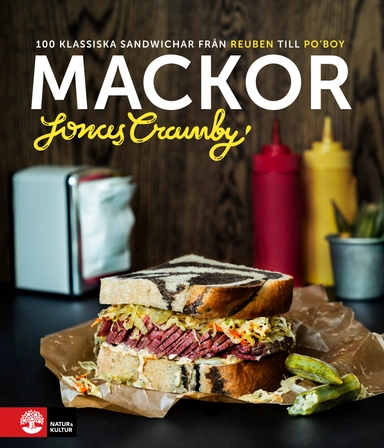 Mackor : 100 klassiska sandwichar från Reuben till Po' boy; Jonas Cramby; 2014