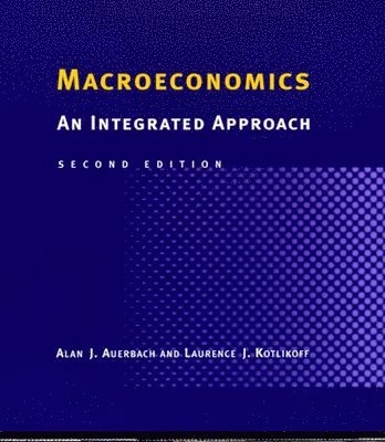 Macroeconomics; Alan J Auerbach, Laurence J Kotlikoff, Alan J Auerbach, Laurence J Kotlikoff; 1998