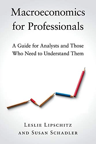 Macroeconomics for professionals : a guide for analysts and those who need to understand them ; Leslie Lipschitz, Susan Schadler; 2019