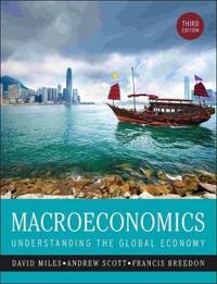 Macroeconomics: Understanding the Global Economy; David Miles, Andrew Scott, Francis Breedon; 2012
