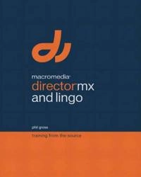 Macromedia® director® mx and lingo : training from the source / Phil Gross; Phil Gross; 2003