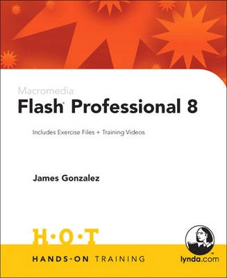 MacRomedia Flash Professional 8 Hands-On Training; James Gonzalez; 2006