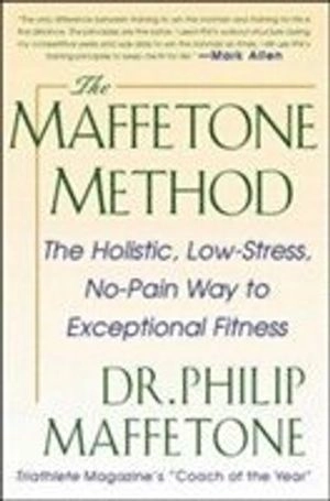Maffetone method : the holistic,  low-stress, no-pain way to exceptional fi; Philip Maffetone; 1999