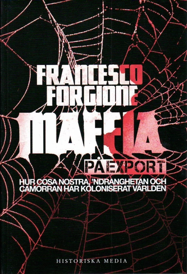 Maffia på export : hur Cosa Nostra, 'ndranghetan och camorran har koloniserat världen; Fransesco Forgione; 2011