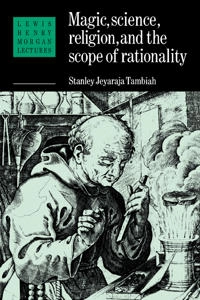 Magic, science, religion, and the scope of rationality; Stanley Jeyaraja Tambiah; 1990