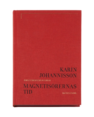 Magnetisörernas tid : den animala magnetismen i Sverige; Karin Johannisson; 2026