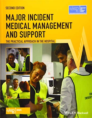 Major incident medical management and support : the practical approach in the hospital